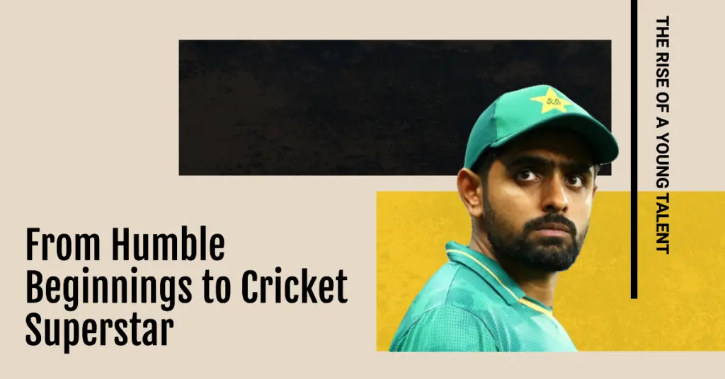 From Streets to Stardom: The Inspirational Babar Azam Biography