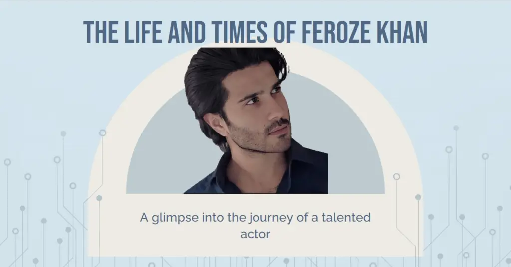 Feroze Khan Biography